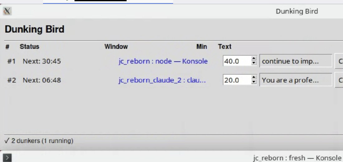 The Dunking Bird application window: a two-row task list. Row 1: jc_reborn : node — Konsole, Min 40.0, prompt 'continue to imp...'. Row 2: jc_reborn_claude_2 : clau... , Min 20.0, prompt 'You are a profe...'. Status bar: '√ 2 dunkers (1 running)'.